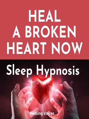 cover image of Heal a Broken Heart Now Sleep Hypnosis